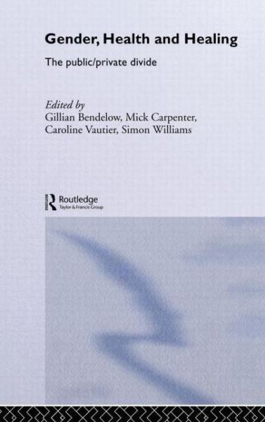 Cover for Mick Carpenter · Gender, Health and Healing: The Public / Private Divide (Inbunden Bok) (2001)