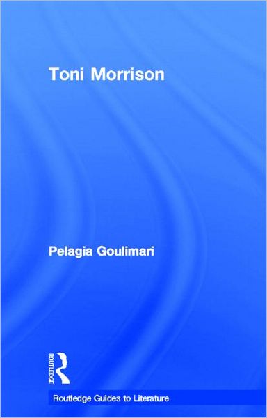 Cover for Pelagia Goulimari · Toni Morrison - Routledge Guides to Literature (Hardcover Book) (2011)