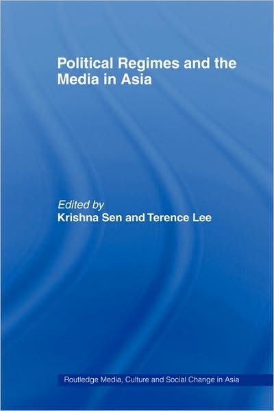 Cover for Sen Krishna · Political Regimes and the Media in Asia - Media, Culture and Social Change in Asia (Paperback Book) (2008)