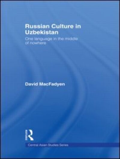 Cover for MacFadyen, David (University of California, Los Angeles, USA) · Russian Culture in Uzbekistan: One Language in the Middle of Nowhere - Central Asian Studies (Paperback Book) (2009)