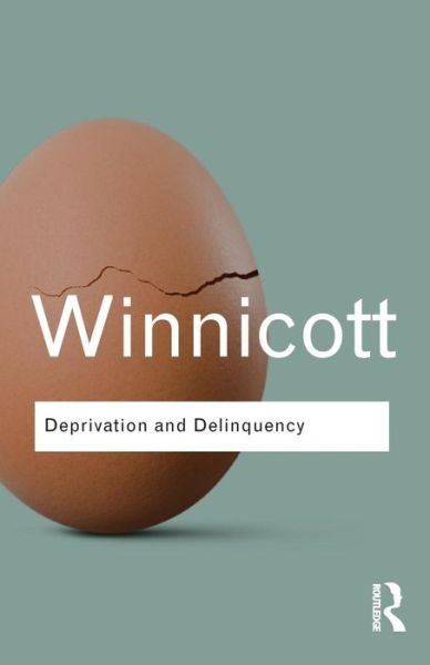 Cover for D. W. Winnicott · Deprivation and Delinquency - Routledge Classics (Paperback Book) (2011)