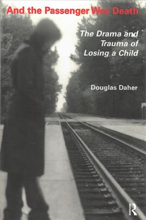 Cover for Douglas Daher · And the Passenger Was Death: The Drama and Trauma of Losing a Child (Hardcover Book) (2019)