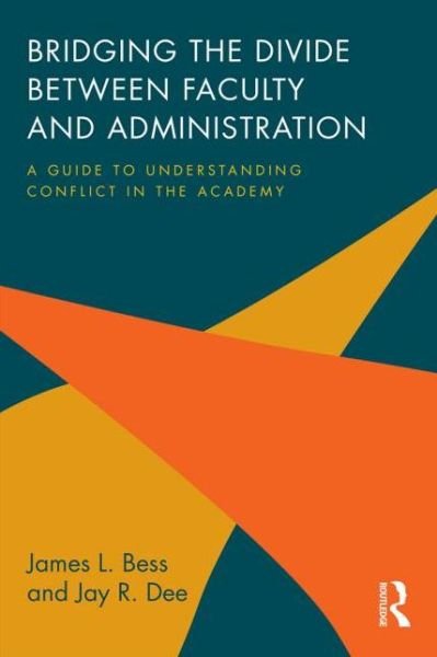Cover for James L. Bess · Bridging the Divide between Faculty and Administration: A Guide to Understanding Conflict in the Academy (Paperback Bog) (2014)