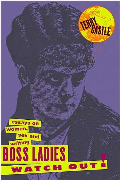 Cover for Terry Castle · Boss Ladies, Watch Out!: Essays on Women, Sex and Writing (Inbunden Bok) (2002)