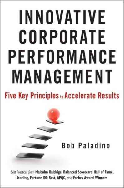 Cover for Bob Paladino · Innovative Corporate Performance Management: Five Key Principles to Accelerate Results (Hardcover Book) (2010)