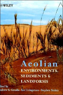Aeolian Environments, Sediments and Landforms - British Geomorphological Research Group Symposia Series - AS Goudie - Libros - John Wiley & Sons Inc - 9780471985730 - 29 de noviembre de 1999