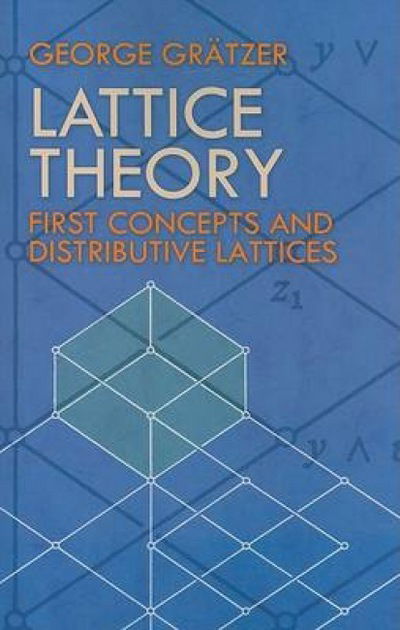 Cover for George Gratzer · Lattice Theory: First Concepts and Distributive Lattices - Dover Books on Mathema 1.4tics (Paperback Book) (2009)