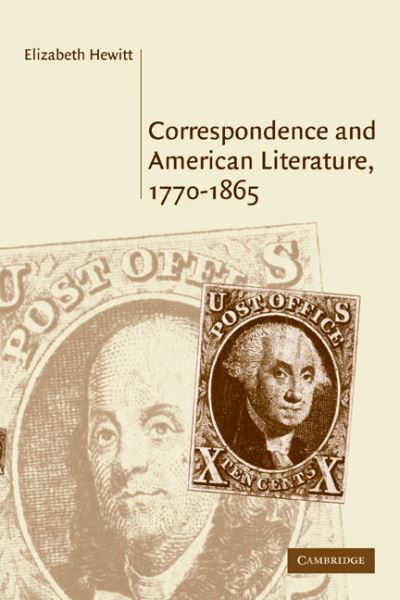 Cover for Hewitt, Elizabeth (Ohio State University) · Correspondence and American Literature, 1770–1865 - Cambridge Studies in American Literature and Culture (Taschenbuch) (2009)