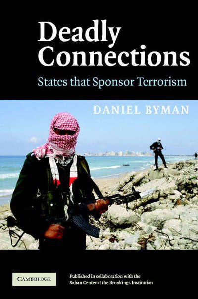 Cover for Byman, Daniel (Georgetown University, Washington DC) · Deadly Connections: States that Sponsor Terrorism (Hardcover bog) (2005)