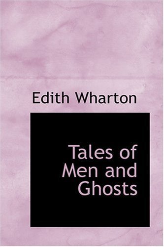 Tales of men and Ghosts (Bibliobazaar Reproduction) - Edith Wharton - Bøger - BiblioLife - 9780554314730 - 18. august 2008