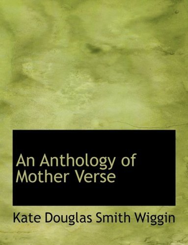 Cover for Kate Douglas Smith Wiggin · An Anthology of Mother Verse (Hardcover Book) [Large Print, Lrg edition] (2008)