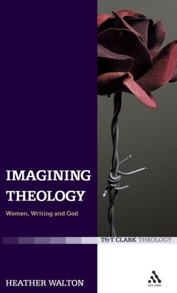 Cover for Heather Walton · Imagining Theology: Women, Writing and God (Hardcover bog) (2007)