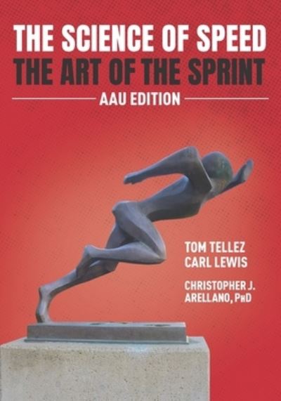 The Science of Speed The Art of the Sprint - Christopher J Arellano - Kirjat - R. R. Bowker - 9780578851730 - perjantai 29. tammikuuta 2021
