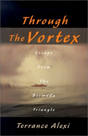 Through the Vortex: Escape from the Bermuda Triangle - Terrance Alexi - Bøger - Writer's Showcase Press - 9780595131730 - 1. oktober 2000