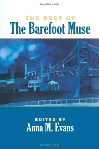 The Best of the Barefoot Muse - Anna M. Evans - Books - Barefoot Muse Press - 9780615570730 - December 6, 2011