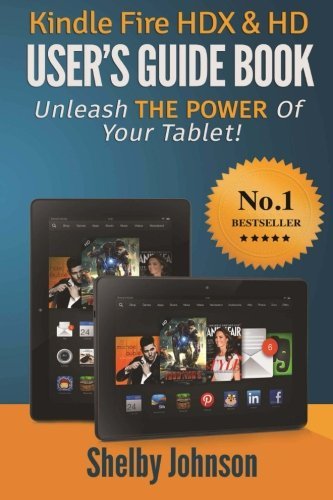 Cover for Shelby Johnson · Kindle Fire Hdx &amp; Hd User's Guide Book: Unleash the Power of Your Tablet! (Taschenbuch) (2013)