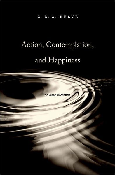 Cover for C. D. C. Reeve · Action, Contemplation, and Happiness: An Essay on Aristotle (Gebundenes Buch) (2012)