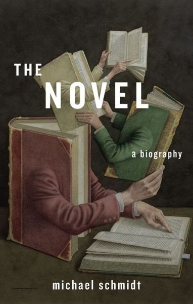 The Novel: A Biography - Michael Schmidt - Books - Harvard University Press - 9780674724730 - May 12, 2014