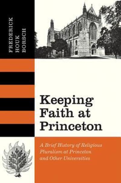 Cover for Frederick Houk Borsch · Keeping Faith at Princeton: A Brief History of Religious Pluralism at Princeton and Other Universities (Hardcover Book) (2012)