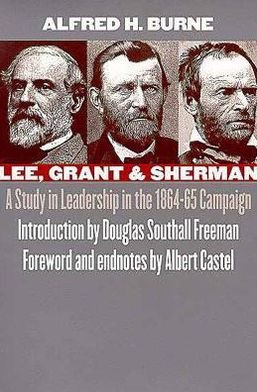 Cover for Alfred H. Burne · Lee, Grant and Sherman: A Study in Leadership in the 1864-65 Campaign - Modern War Studies (Paperback Bog) [New edition] (2000)
