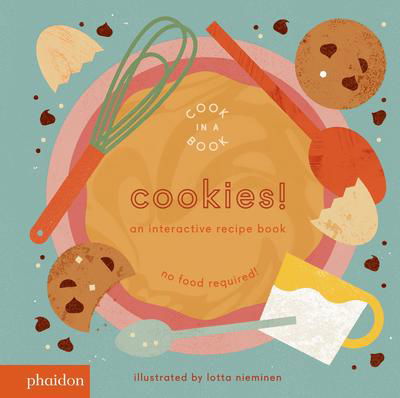 Cover for Lotta Nieminen · Cookies!: An Interactive Recipe Book - Cook In A Book (Board book) (2018)