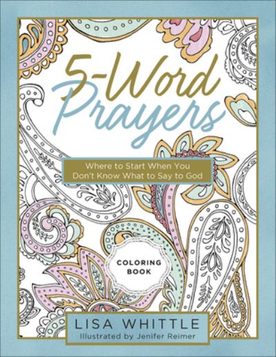 Cover for Lisa Whittle · 5-Word Prayers Coloring Book : Where to Start When You Don?t Know What to Say to God (Paperback Book) (2017)