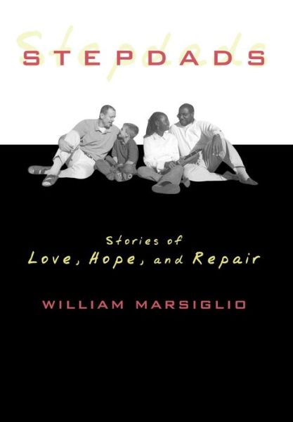 Cover for William Marsiglio · Stepdads: Stories of Love, Hope, and Repair (Hardcover Book) (2004)