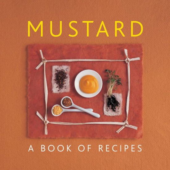 Cover for Helen Sudell · Mustard: A Book of Recipes (Inbunden Bok) (2014)