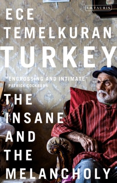 Cover for Ece Temelkuran · Turkey: The Insane and the Melancholy (Taschenbuch) (2022)