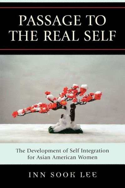 Cover for Inn Sook Lee · Passage to the Real Self: The Development of Self Integration for Asian American Women (Paperback Bog) (2009)