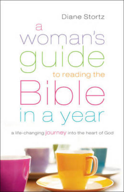 Cover for Diane Stortz · A Woman's Guide to Reading the Bible in a Year – A Life–Changing Journey Into the Heart of God (Paperback Book) (2013)