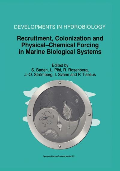 S Baden · Recruitment, Colonization and Physical-Chemical Forcing in Marine Biological Systems: Proceedings of the 32nd European Marine Biology Symposium, held in Lysekil, Sweden, 16-22 August 1997 - Developments in Hydrobiology (Hardcover Book) [Reprinted from HYDROBIOLOGIA, 1999 edition] (1998)