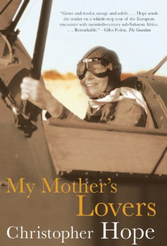 My Mother's Lovers - Christopher Hope - Livres - Grove Press - 9780802143730 - 5 août 2008