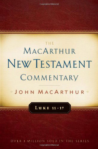 Cover for John F Macarthur · Luke 11-17 - Macarthur New Testament Commentary (Hardcover Book) [New edition] (2013)