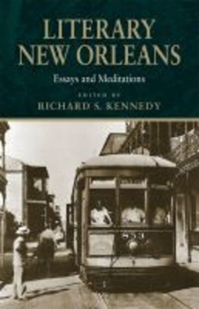 Richard S. Kennedy · Literary New Orleans: Essays and Meditations - Southern Literary Studies (Taschenbuch) (1998)