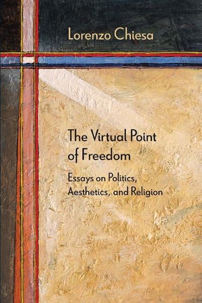 Cover for Lorenzo Chiesa · The Virtual Point of Freedom: Essays on Politics, Aesthetics, and Religion - Diaeresis (Paperback Book) (2016)