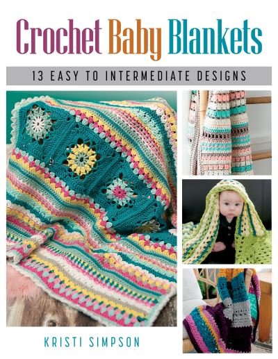 Cover for Kristi Simpson · Crochet Baby Blankets: 13 Easy to Intermediate Designs (Taschenbuch) (2023)