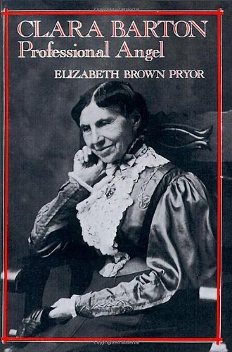 Cover for Elizabeth Brown Pryor · Clara Barton, Professional Angel - Studies in Health, Illness, and Caregiving (Paperback Book) [Reprint edition] (1988)