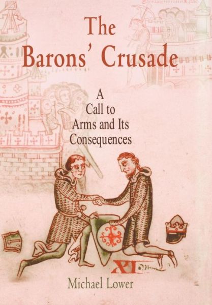 Cover for Michael Lower · The Barons' Crusade: A Call to Arms and Its Consequences - The Middle Ages Series (Hardcover Book) (2005)