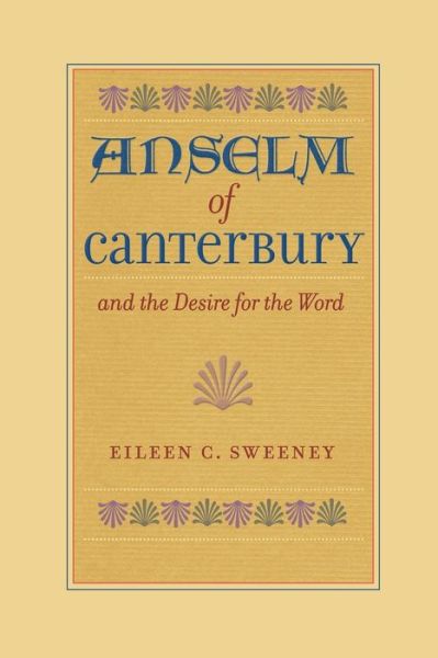 Cover for Eileen C Sweeney · Anselm of Canterbury and the Desire for the Word (Paperback Book) (2012)