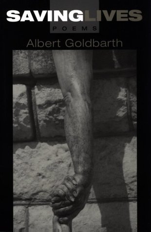 Saving Lives: Poems - Albert Goldbarth - Bücher - Ohio State University Press - 9780814250730 - 15. März 2001