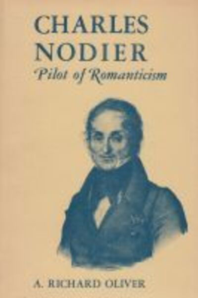 Cover for Richard Oliver · Charles Nodier Pilot of Romanticism (Hardcover Book) (2006)