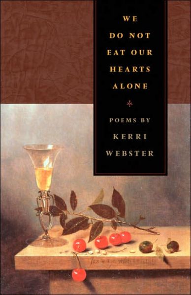 Cover for Kerri Webster · We Do Not Eat Our Hearts Alone: Poems - The Contemporary Poetry (Paperback Book) (2005)