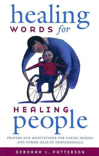 Cover for Deborah L. Patterson · Healing Words for Healing People: Prayers and Meditations for Parish Nurses and Other Health Professionals (Paperback Book) (2008)