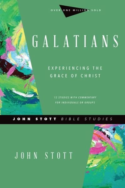 Cover for John Stott · Galatians – Experiencing the Grace of Christ (Pocketbok) [Revised edition] (2020)
