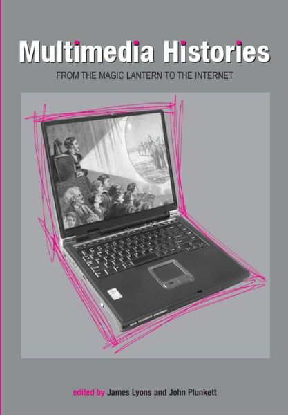 Cover for James Lyons · Multimedia Histories: From Magic Lanterns to Internet - Exeter Studies in Film History (Paperback Book) (2007)