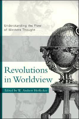 Cover for W Andrew Hoffecker · Revolutions in Worldview: Understanding the Flow of Western Thought (Paperback Book) (2007)