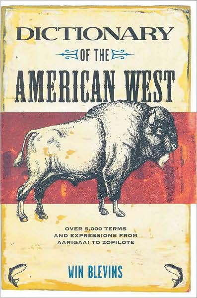 Dictionary of the American West - Win Blevins - Kirjat - Texas Christian University Press - 9780875653730 - torstai 7. elokuuta 2008