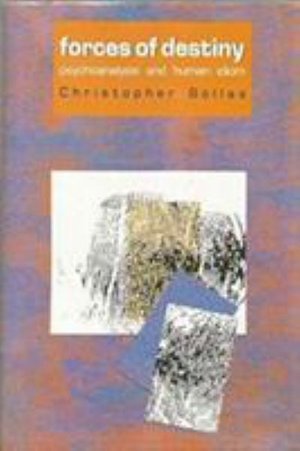 Cover for Christopher Bollas · Forces of Destiny: Psychoanalysis and Human Idiom (Hardcover Book) (1991)