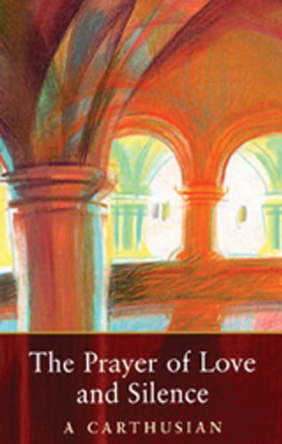 Cover for A. Carthusian · The Prayer of Love and Silence - Cistercian Studies (Taschenbuch) (1998)